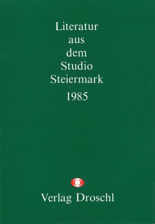 MITSCHNITT 1. Literatur aus dem Studio Steiermark 1985